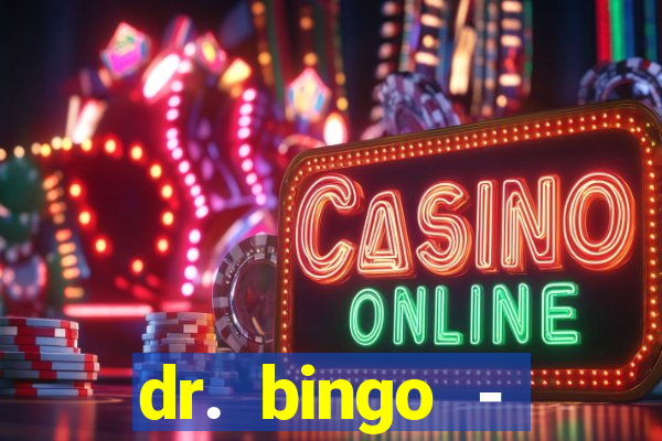 dr. bingo - videobingo   slots