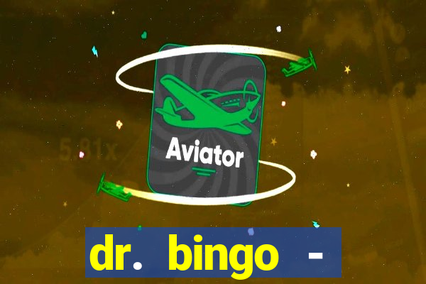 dr. bingo - videobingo   slots