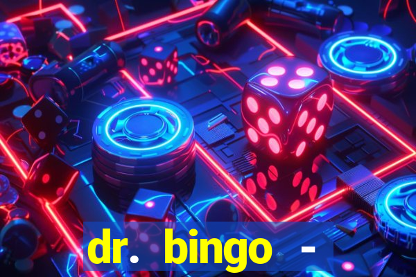 dr. bingo - videobingo   slots