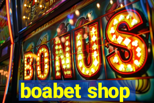 boabet shop