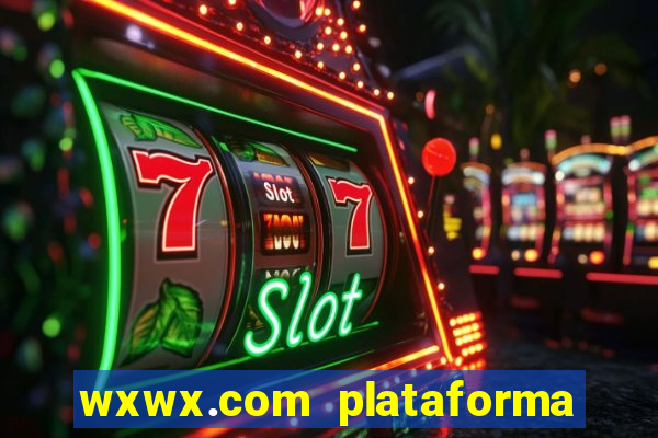 wxwx.com plataforma de jogos