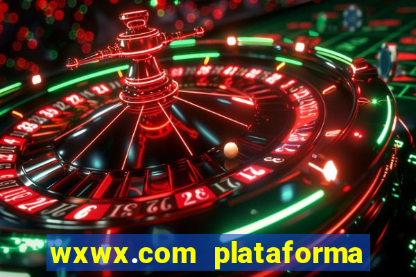 wxwx.com plataforma de jogos