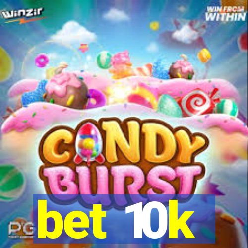 bet 10k