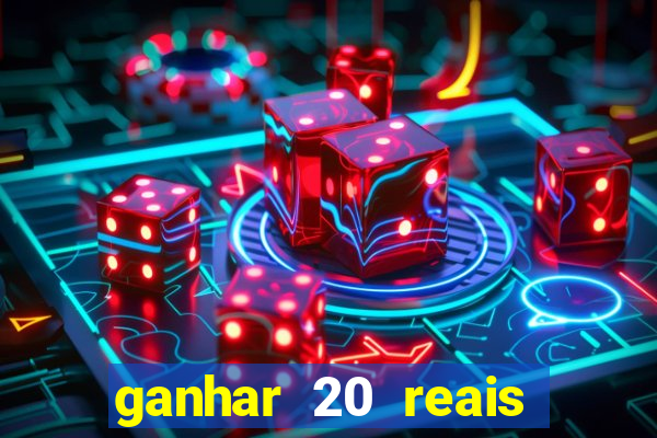 ganhar 20 reais agora no pix 2023