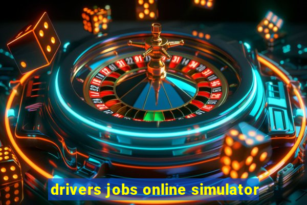drivers jobs online simulator