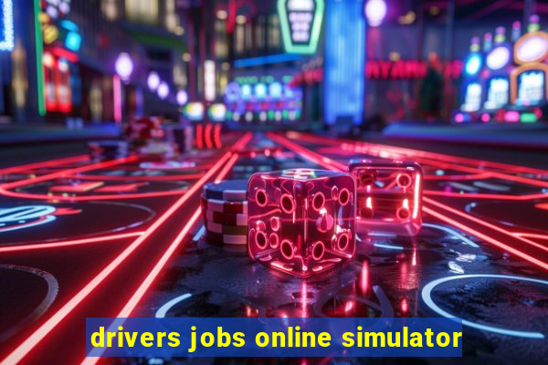 drivers jobs online simulator