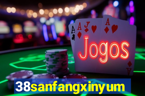 38sanfangxinyuming.com