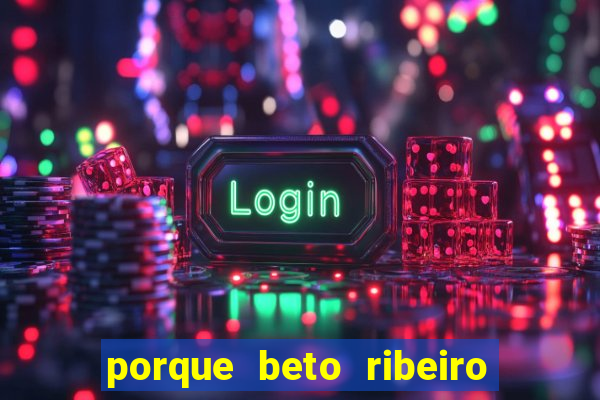 porque beto ribeiro e carla albuquerque se separaram