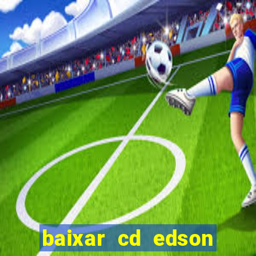 baixar cd edson gomes as 50 melhores
