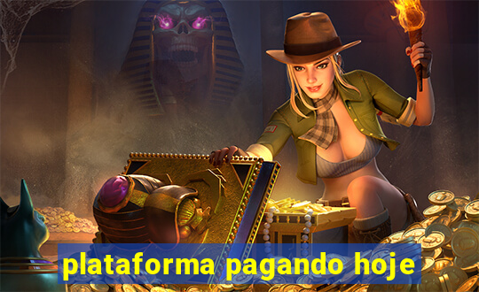 plataforma pagando hoje