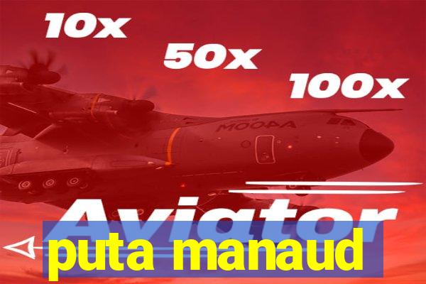 puta manaud