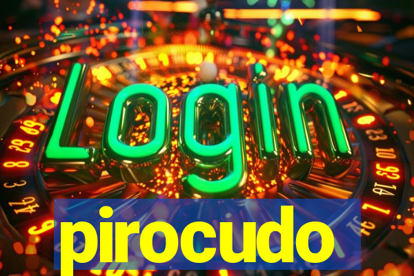 pirocudo