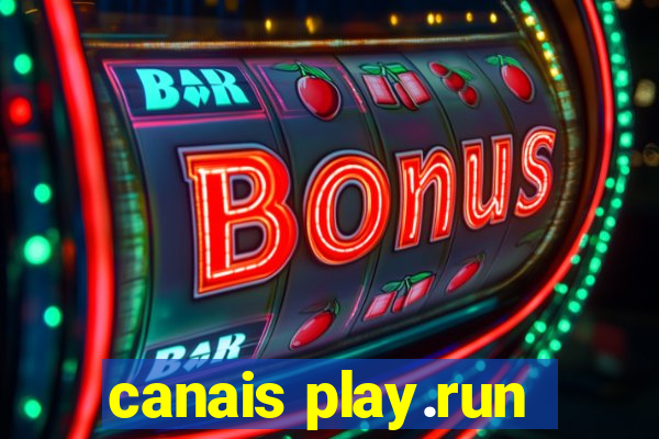 canais play.run