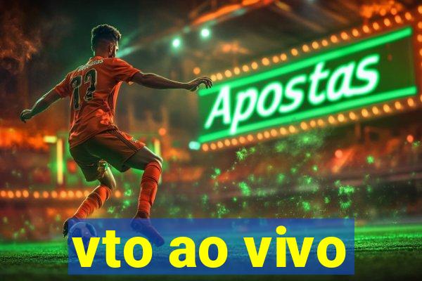 vto ao vivo