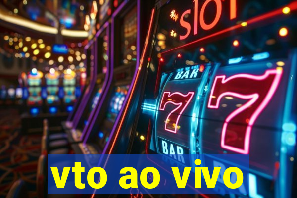 vto ao vivo
