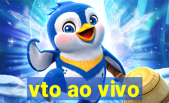 vto ao vivo