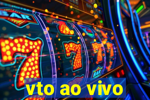 vto ao vivo