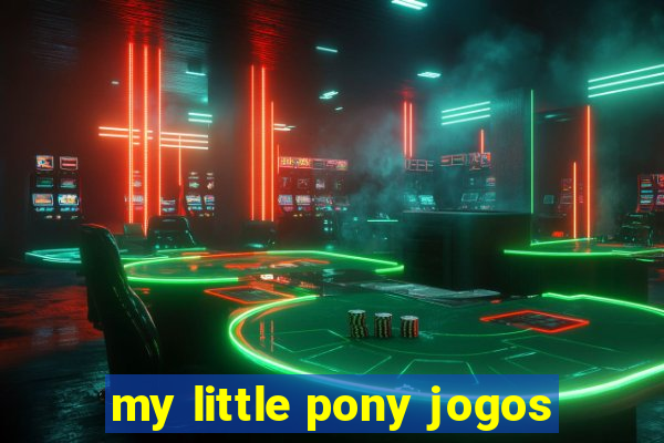 my little pony jogos