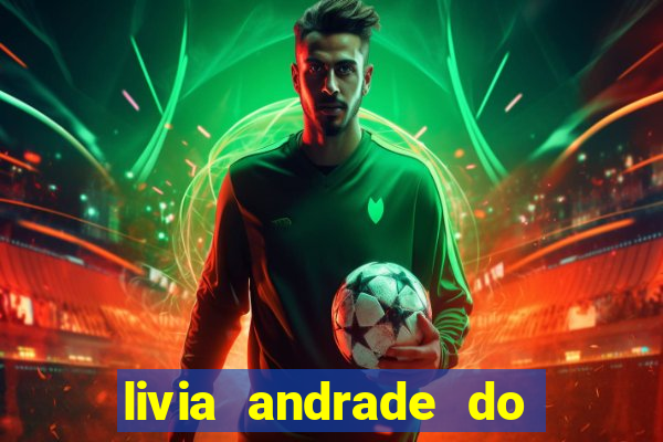 livia andrade do silvio santos nua