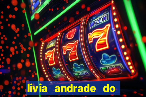 livia andrade do silvio santos nua