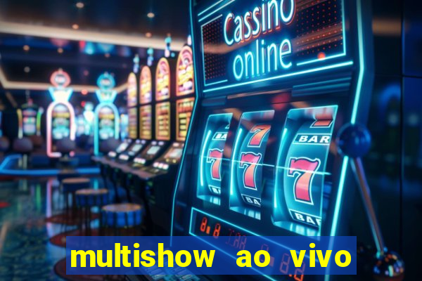 multishow ao vivo gratis online