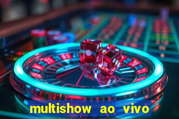 multishow ao vivo gratis online