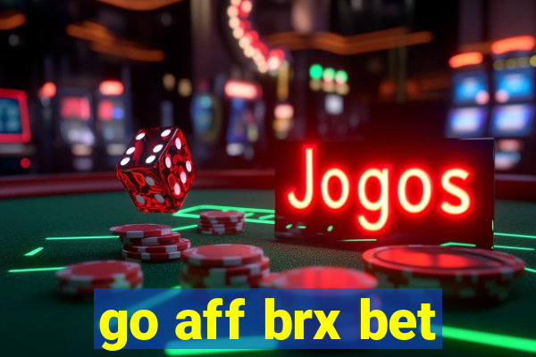 go aff brx bet