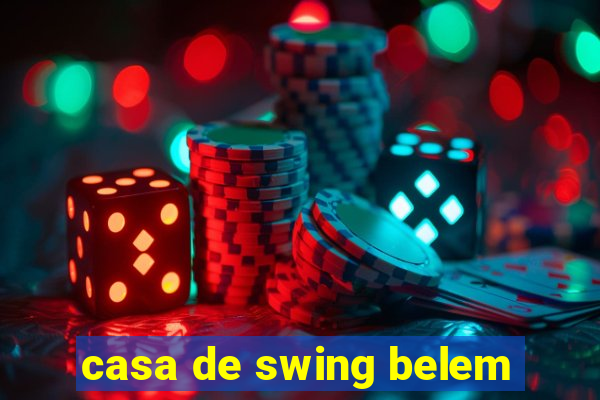casa de swing belem