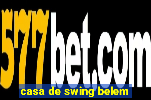 casa de swing belem