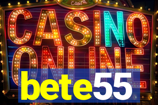 bete55