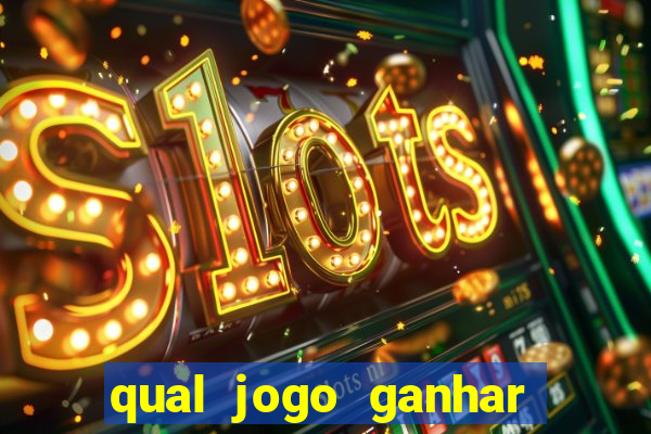qual jogo ganhar dinheiro de verdade