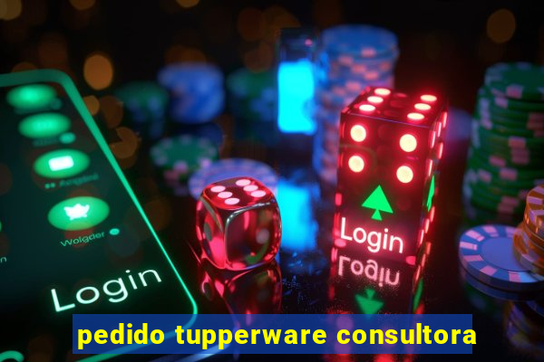 pedido tupperware consultora