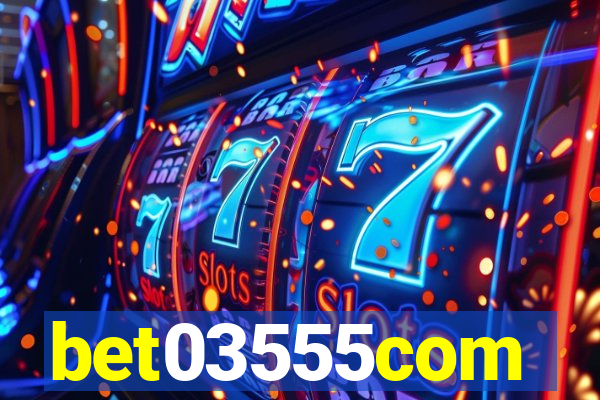 bet03555com