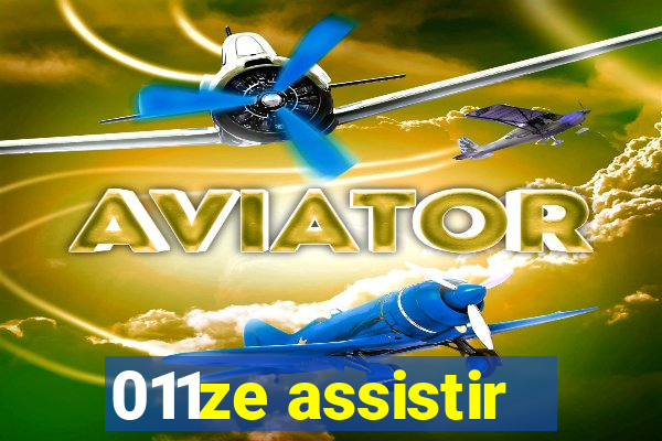 011ze assistir