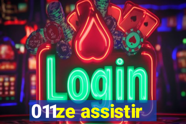 011ze assistir