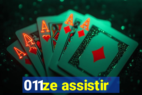 011ze assistir