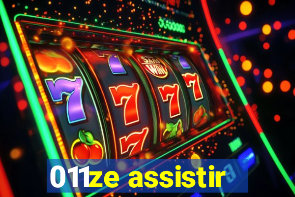 011ze assistir