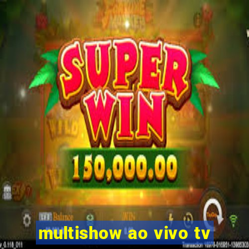 multishow ao vivo tv