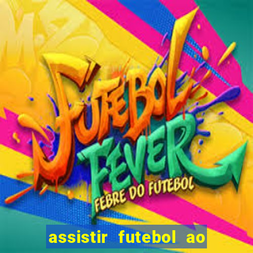 assistir futebol ao vivo multi multicanal