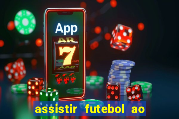 assistir futebol ao vivo multi multicanal