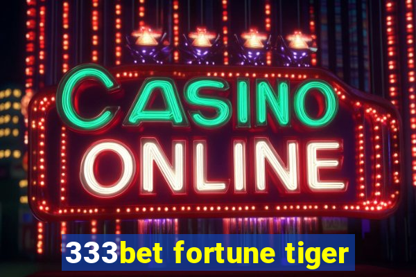 333bet fortune tiger