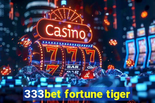 333bet fortune tiger