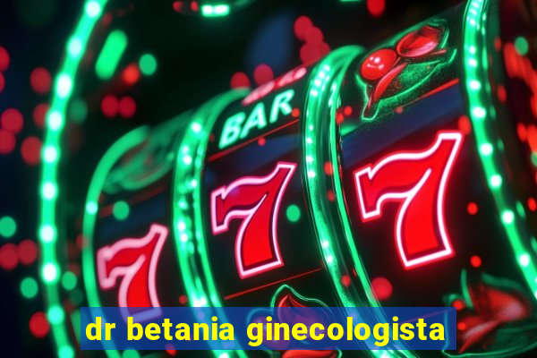 dr betania ginecologista