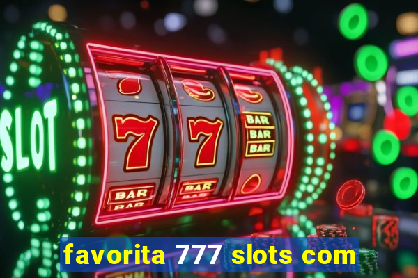favorita 777 slots com