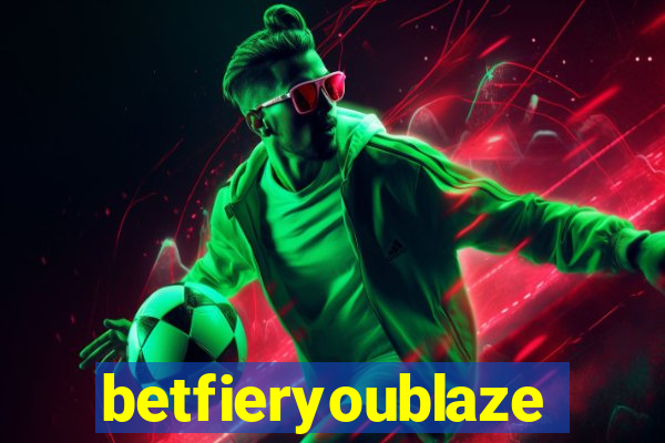 betfieryoublaze