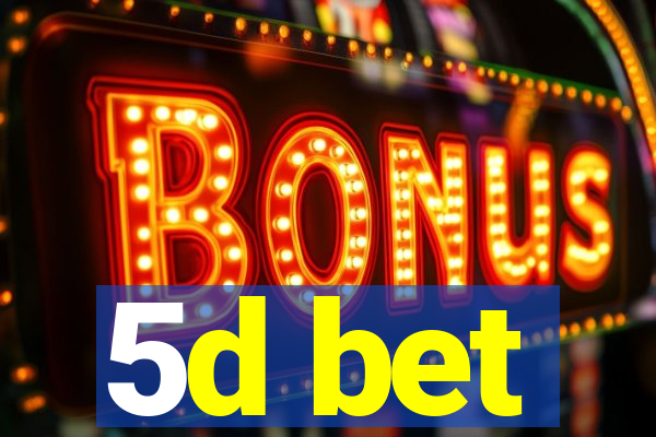 5d bet