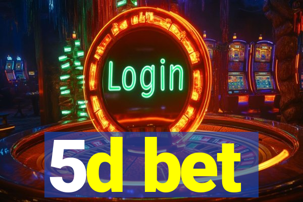 5d bet