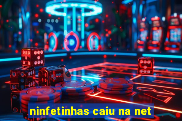 ninfetinhas caiu na net