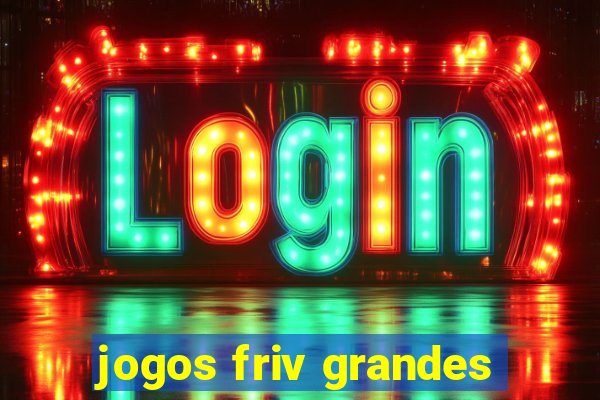 jogos friv grandes
