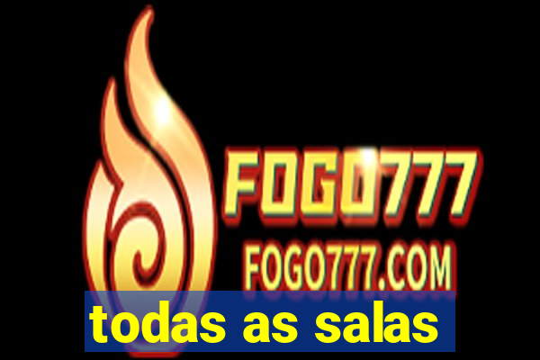 todas as salas